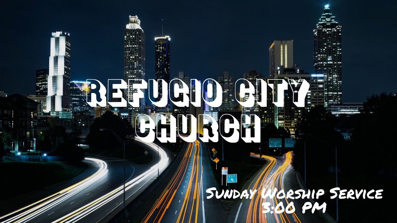 Refugio City Church Weekly Sunday Service