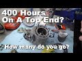 400 hours on a 2 stroke top end  how many should you go  i usually go about 150