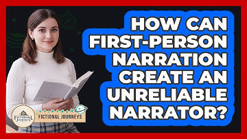 How Can First-Person Narration Create An Unreliable Narrator?