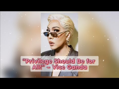Vice Ganda: “Privilege