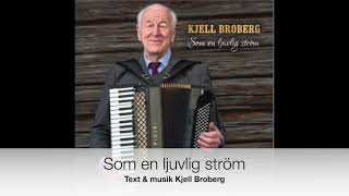 Kjell Broberg "Som en ljuvlig ström"