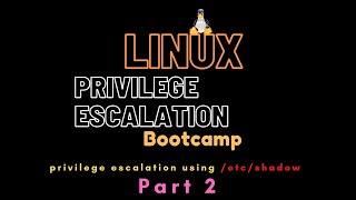 Privilege Escalation Using Etcshadow File Linux Privilege Escalation Bootcamp