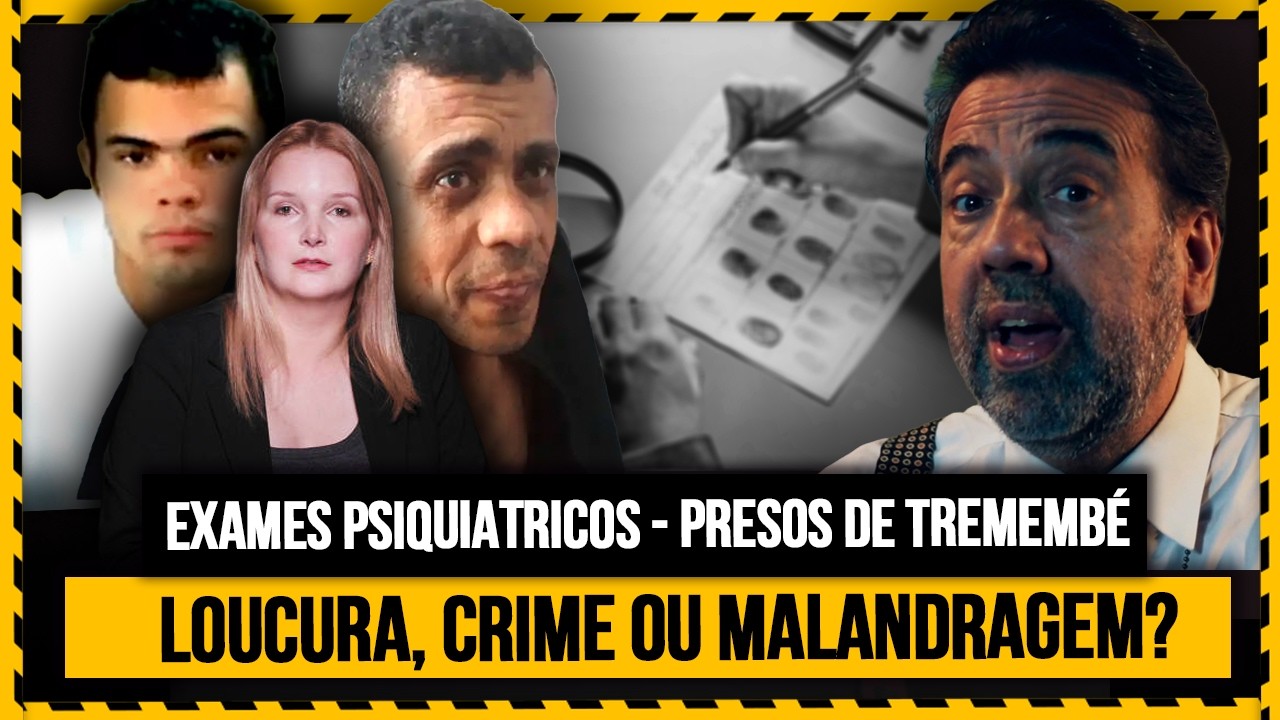 EXAMES PSIQUIÁTRICOS EM TREMEMBÉ: LOUCURA OU CRIME | Jorge Lordello