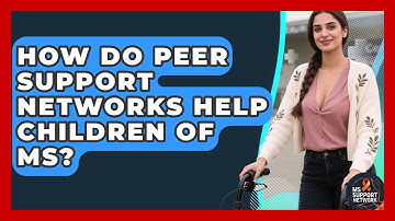 How Do Peer Support Networks Help Children Of MS? - MS Support Network