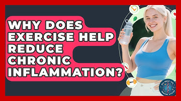 Why Does Exercise Help Reduce Chronic Inflammation? - All About the Immune System