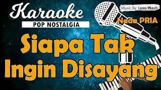 Karaoke SIAPA TAK INGIN DISAYANG - Nia Daniaty // Nada PRIA