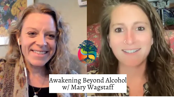 Awakening Beyond Alcohol w/ Mary Wagstaff