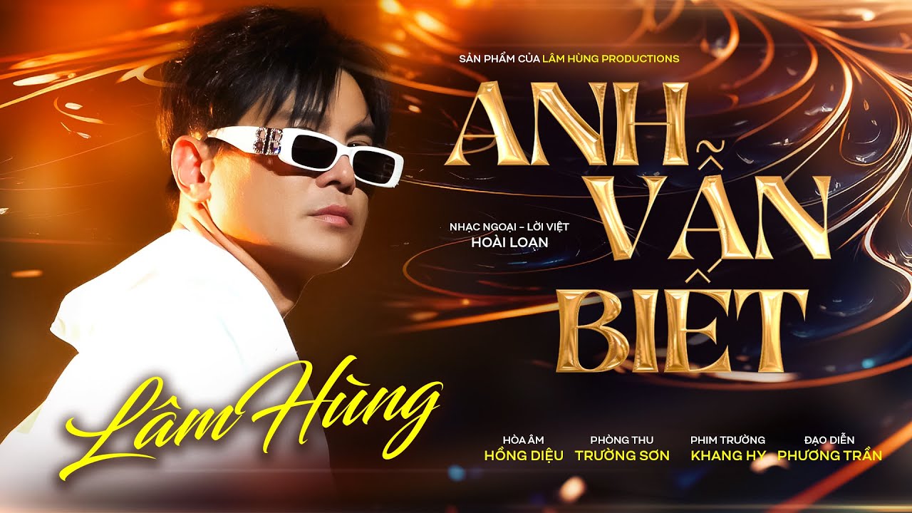 Anh Vẫn Biết - Lâm Hùng | Một lần tình vỡ để nỗi nhớ trong lòng không quên