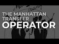 The manhattan transfer  operator official audio