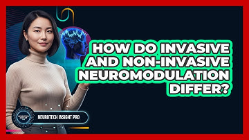 How Do Invasive And Non-Invasive Neuromodulation Differ?