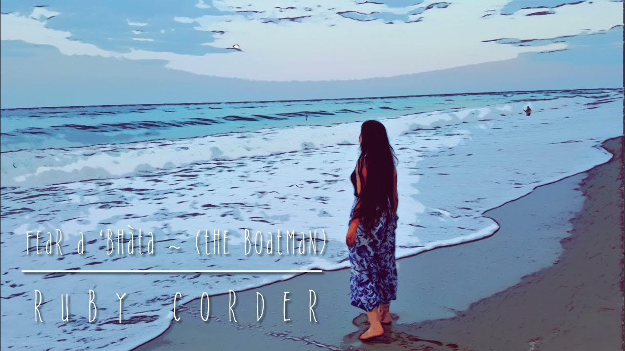 Scottish Gaelic Folk Song - Fear a ‘Bhàta, (The Boatman) Ruby Corder Scottish Gaelic Folk Song - Fear a ‘Bhàta, (The Boatman) Ruby Corder