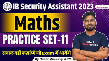 IB Security Assistant Practice Set 2023 | Maths | Expected Question | Set 11 | By Himanshu Sir