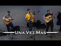 Una Vez Mas (Con solo verte) - Ivan Torres, Carlos Ulises Gomez y Beto López (En Vivo)