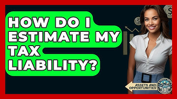 How Do I Estimate My Tax Liability? - AssetsandOpportunity.org
