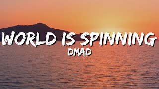 DMAD - World Is Spinning (lyrics)