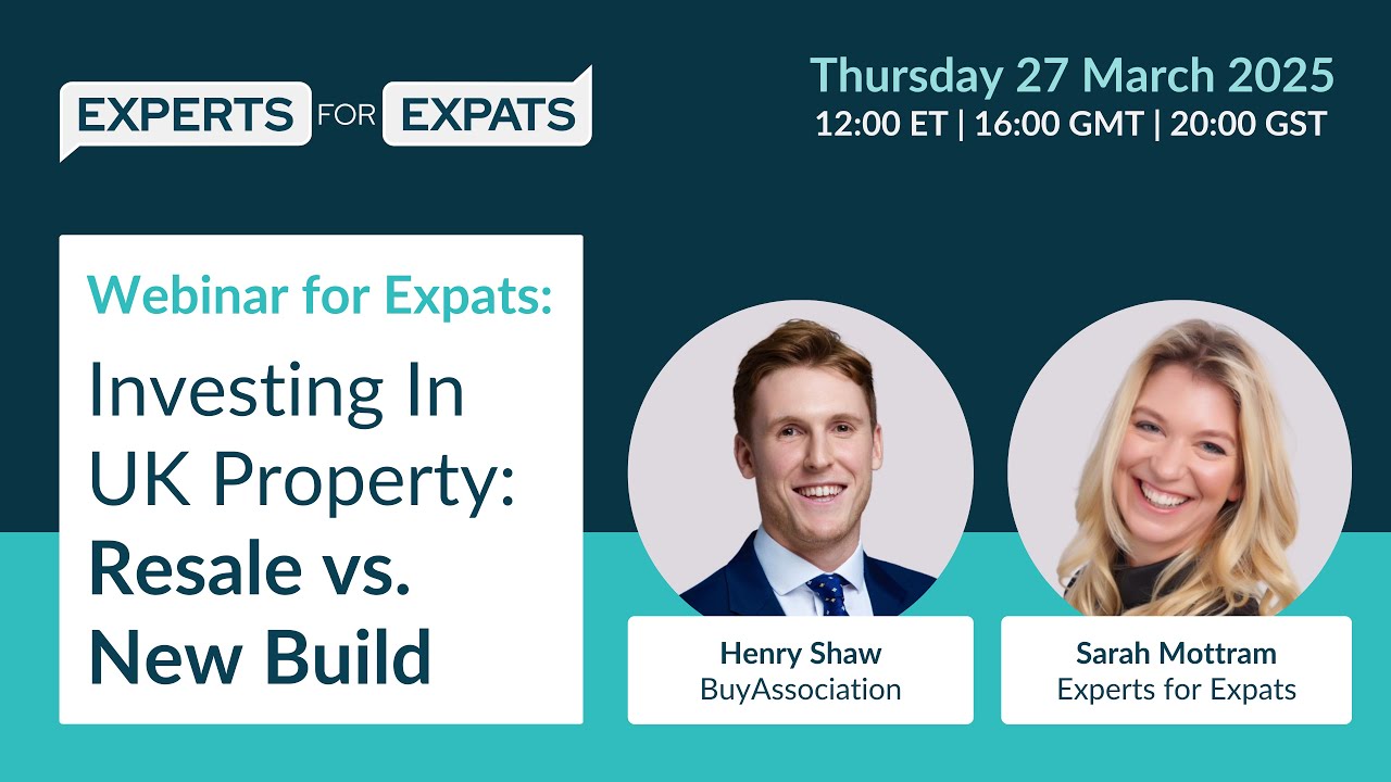 Webinar | Investing In UK Property: Resale vs. New Build | Experts for Expats