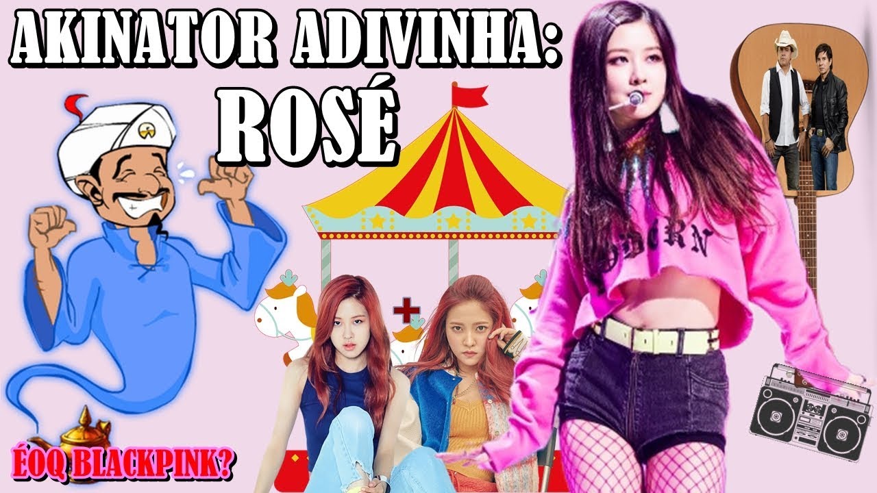 AKINATOR ADIVINHA: ROSÉ