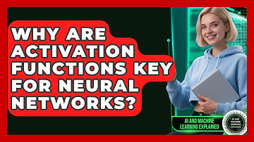 Why Are Activation Functions Key For Neural Networks? - AI and Machine Learning Explained