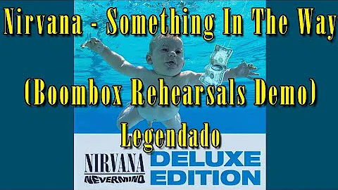 Nirvana - Something In The Way (Boombox Rehearsals Demo) | Legendado Pt-Br