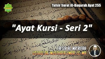 TAFSIR SURAT AL-BAQARAH AYAT 255 - Seri Ke 2 | Ustadz Dr. Musthafa Umar, Lc. MA