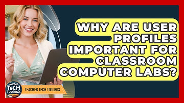 Why Are User Profiles Important For Classroom Computer Labs? - Teacher Tech Toolbox