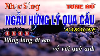Ngẫu Hứng Lý Qua Cầu Karaoke Tone Nữ || Nhạc Sống Cha Cha