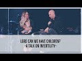 Lord, Can We Have Children? A Talk on Infertility