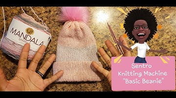 Sentro "40 Needle" Knitting Machine Tutorial "Basic Hat/Beanie