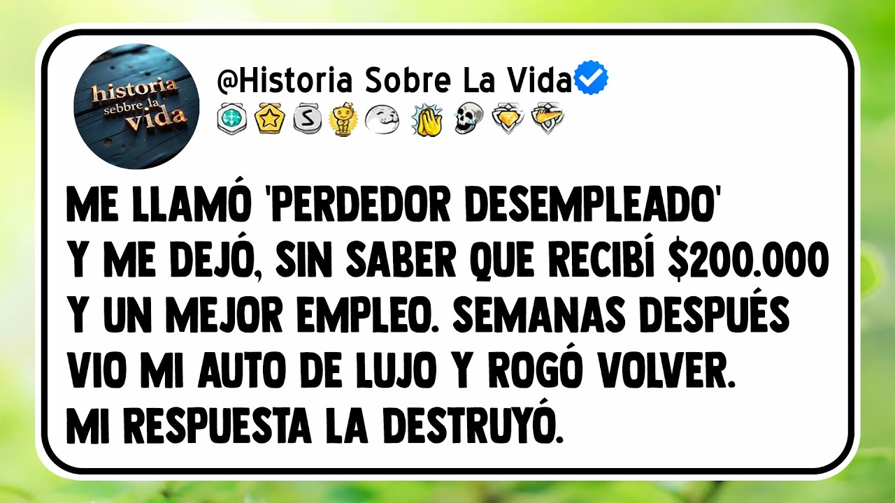 Me llamó 'perdedor desempleado' y me dejó, sin saber que recibí $200.000 y un mejor empleo.