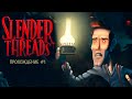 МИСТИЧЕСКИЙ КВЕСТ - Slender Threads. Прохождение #1