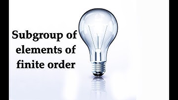 Subroup of elements of finite order(for csir net math ,gate,iit jam ,Algebra)