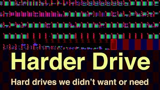 Harder Drive: Hard drives we didn't want or need