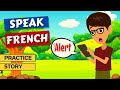 French Stories - Listening Speaking and Conversation Practice for Enhanced French Language Skills