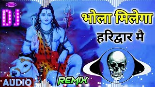 Bhola Milega Haridwar Mein Dj Remix || Bholenath New Haryanvi Song Remix Dj Neeraj Sopu 2023