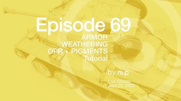 Ep 69 - How-to Armor Weathering OPR + Pigments