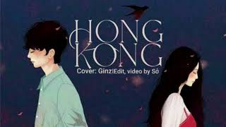 Hongkong 1-2. cover by ginz, edit,video ...