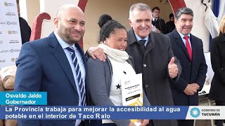 La Provincia trabaja para mejorar la accesibilidad al agua potable en el interior de Taco Ralo