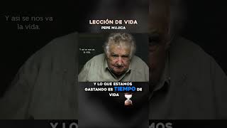 Lección de vida - Pepe Mujica