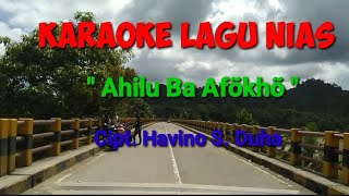 AHILU BA  AFÖKHÖ || UTAHA ZINO TEU || CIPT. HAVINO S. DUHA || KARAOKE LAGU NIAS.