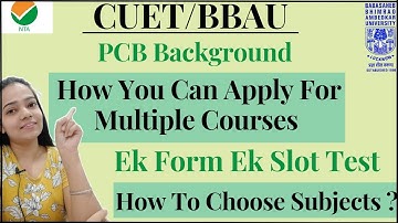 BBAU|CUET|PCB|How To Apply For Multiple Courses|+13 Courses Choice|Same Eligibility Criteria|2022-23