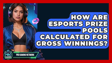 How Are Esports Prize Pools Calculated For Gross Winnings? - Pro Gaming Network