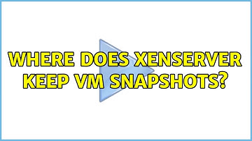Where does xenserver keep vm snapshots? (3 Solutions!!)
