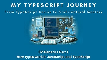 (বাংলায়) My TypeScript Journey: 02-Generics Part 1 - How types work in JavaScript and TypeScript