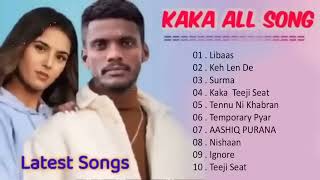 Jukebox New 2023 - Kaka all songs - Keh Len De - Kaka New Song Latest Punjabi Songs