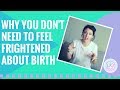 How not to feel frightened about giving birth  hypnobirthing