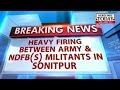 Assam: Heavy exchange fire between