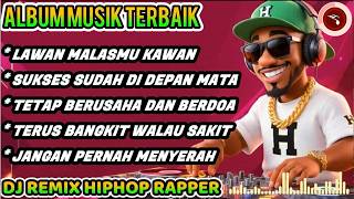lawan Malasmu Kawanbest Dj Rapper Hiphop Terbaru 2026   Album Penuh Semangat  djhiphop