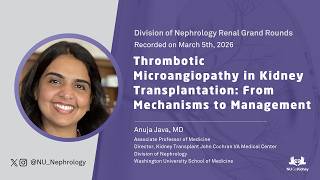 Thrombotic Microangiopathy in Kidney Transplantation: From Mechanisms to Management - Anuja Java, MD