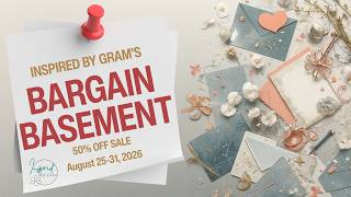 Inspired By Gram's Bargain Basement 50% Off Sale is Now LIVE!
