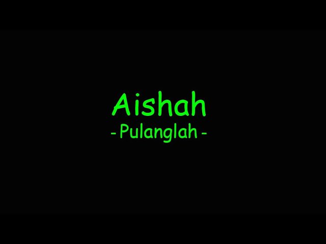 Aishah - Pulanglah class=